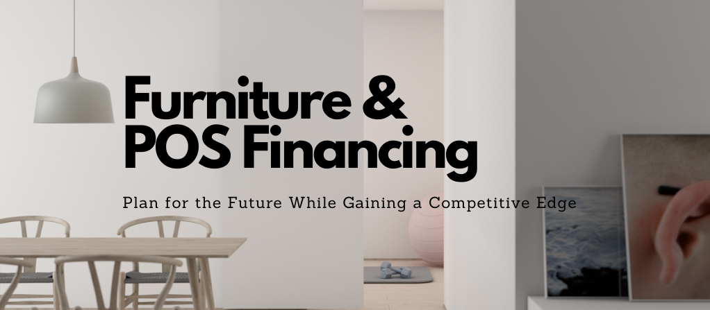 Furniture & POS financing: Gaining a competitive edge