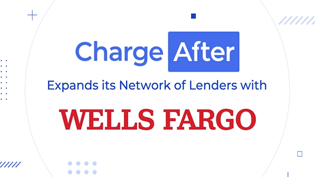 ChargeAfter Expands Embedded Lender Network with Wells Fargo